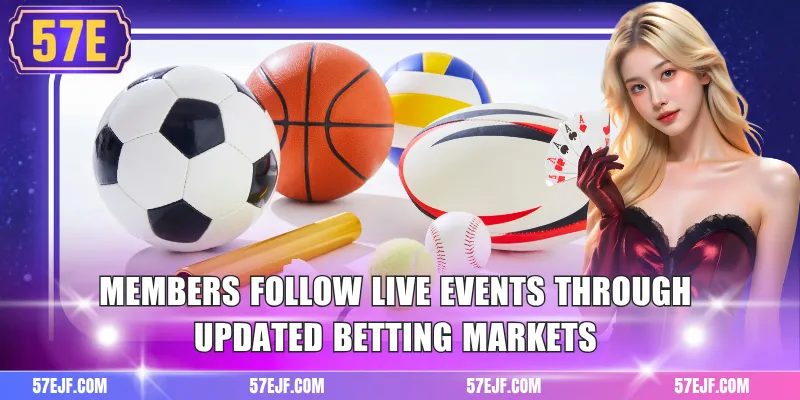 Sports 57e 3 Members follow live events through updated betting markets
